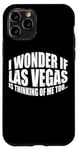 Coque pour iPhone 11 Pro I Wonder If Las Vegas Is Thinking Of Me Too… ---