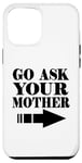 Coque pour iPhone 15 Pro Max Drôle - Go Ask Your Mother