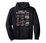 Things I Do In My Spare Time Car - Funny Cars lover Car Guy Pullover Hoodie