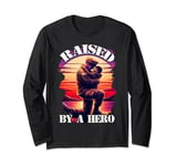 Raised by a Hero Military Father and Son Military Kids Long Sleeve T-Shirt