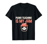 Piano Teaching Is My Jam Music Lessons Passion Fun --- T-Shirt