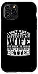 iPhone 11 Pro I Don't Always Listen To My Wife Case
