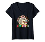 Womens Cute Hedgehog Life Is Better With A Hedgehog Lovers Funny V-Neck T-Shirt