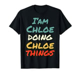 I'M Chloe Doing Chloe Things Fun Name Chloe Personalized T-Shirt