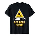 Funny Clumsy gift idea Accident prone for him or her T-Shirt