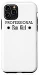 iPhone 11 Pro Professional Fan Girl - Funny Case