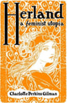Charlotte Perkins Gilman - Herland A Feminist Utopia Bok