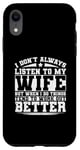 iPhone XR I Don't Always Listen To My Wife Case