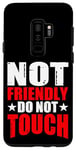 Coque pour Galaxy S9+ Not Friendly, Do Not Touch ||||--
