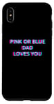 Coque pour iPhone XS Max Pink Or Blue Dad Loves You Gender Reveal Baby Announcement