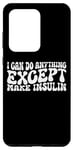 Coque pour Galaxy S20 Ultra I Can Do Anything Except Make Insulin |---