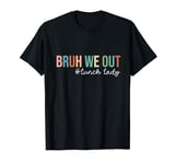 Retro Bruh We Out For Summer For Lunch Lady Vibe 2024 T-Shirt