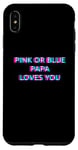 Coque pour iPhone XS Max Pink Or Blue Papa Loves You Gender Reveal Baby Announcement