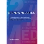 The new meddpicc : a guide how to scaling up sales, reaching sales targets, and thriving in a fast-paced AI and internet-driven B2B sales environment. (bok, storpocket, eng)