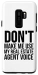 Coque pour Galaxy S9+ Don't Make Me Use My Real Estate Agent Voice - Drôle