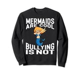 Mermaids Are Cool Bullying Is Not Funny Dabbing Mermaid Sweatshirt