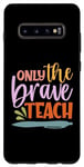 Coque pour Galaxy S10+ Teacher Only The Brave Teach Vintage Funny School Teachers