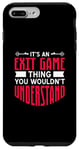 iPhone 7 Plus/8 Plus It's An Exit Game Thing You Wouldn't Understand Case