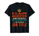 Claim Adjuster Definition Funny Job T-Shirt