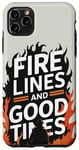 iPhone 11 Pro Max Firefighting Fire Lines And Good Times Wildland Firefighter Case