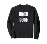 Hiker Dude Hiking Sweatshirt