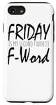 iPhone SE (2020) / 7 / 8 Friday Is My Second Favorite F Word - Funny Case