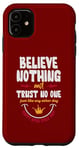 iPhone 11 Believe nothing and trsut no one Case