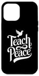 iPhone 12 Pro Max Teach Peace Dove World International Peace Day Peace Symbol Case