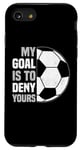 iPhone SE (2020) / 7 / 8 My Goal Is To Deny Yours Soccer Goalie Distressed Goalkeeper Case