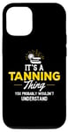 iPhone 15 Funny Tanning Gift - You Wouldn't Understand! Case