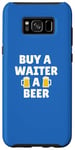 Coque pour Galaxy S8+ Serveur | Achetez une bière à un serveur | Slogan d'appréciation amusant