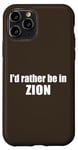 Coque pour iPhone 11 Pro Je préfèrerais être dans le parc national de Zion, en Utah