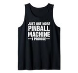 Pinball Machine Collecting Just One More Arcade Game Designe Tank Top