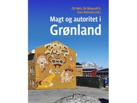 Makt Och Myndighet På Grönland | Ole Høiris, Ole Marquardt &Amp  Claus Andreasen (Redaktörer) | Språk: Danska