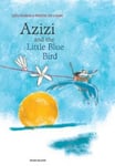 Laila Koubaa - Azizi and the Little Blue Bird Bok