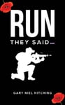 Gary Niel Hitching - Run They Said... Poetry of a Fortunate Airman Bok