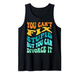 You Can't Fix Stupid But You Can Divorce It Valentine's Day Tank Top