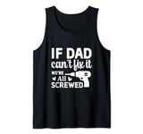 if dad cant fix it Tank Top