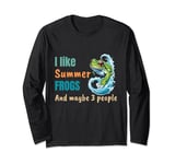 I Like Summer Frogs and Maybe 3 People Sunny Cute Frog Fun Long Sleeve T-Shirt