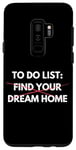 Coque pour Galaxy S9+ Liste de choses à faire amusante Trouvez votre maison de rêve Vendre des maisons