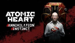 Atomic Heart - Annihilation Instinct - PC Windows