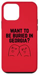 iPhone 12 mini Want to Be Buried in Georgia? Adult Novelty Gifts Case