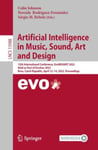 Colin Johnson - Artificial Intelligence in Music, Sound, Art and Design 12th International Conference, EvoMUSART 2023, Held as Part of EvoStar Brno, Czech Republic, April 12–14, Proceedings Bok