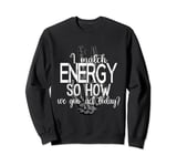 Funny I Match Energy So How We Gone Act Today Skeleton Hand Sweatshirt