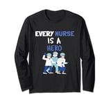 Happy Nurses Day National Nurses Day Every Nurse Is A Hero Long Sleeve T-Shirt