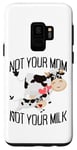 Coque pour Galaxy S9 Not Your Mom Not Your Milk Mum Vegan Végétarien Végétalien
