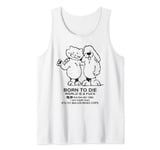 Born To Die World Is a F-ck Killem All Meme Tank Top