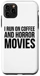 Coque pour iPhone 11 Pro Max Film d'horreur drôle - I Run On Coffee And Horror Movies