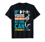 Funny plumber custom name if Vickers can't fix it no one can T-Shirt
