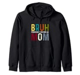 Bruh Formerly Known as Mom Funny Mama Mommy Mother's Day Zip Hoodie